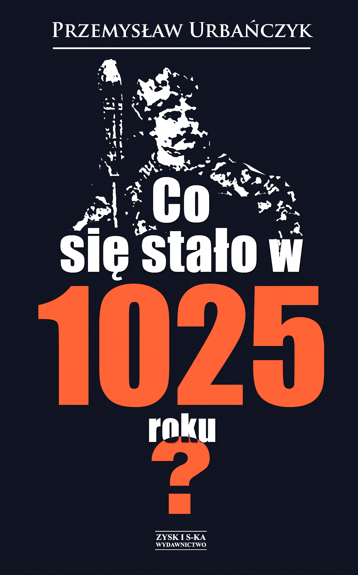 Tytuł: Co się stało w 1025 roku?
Autor: Przemysław Urbańczyk
Wydawnictwo: Zysk i S-ka
Formaty: EPUB, MOBI