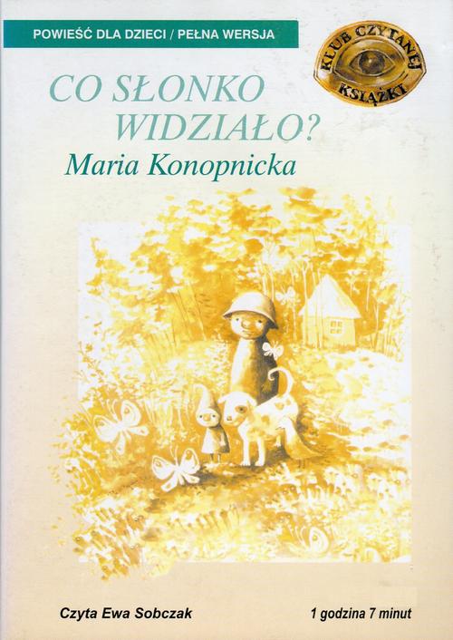 Tytuł: Co słonko widziało?
Autor: Maria Konopnicka
Wydawnictwo: SMPB
Formaty: MP3