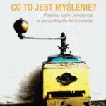 Tytuł: Co to jest myślenie
Autor: Piotr Kozak
Wydawnictwo: Scholar
Formaty: PDF