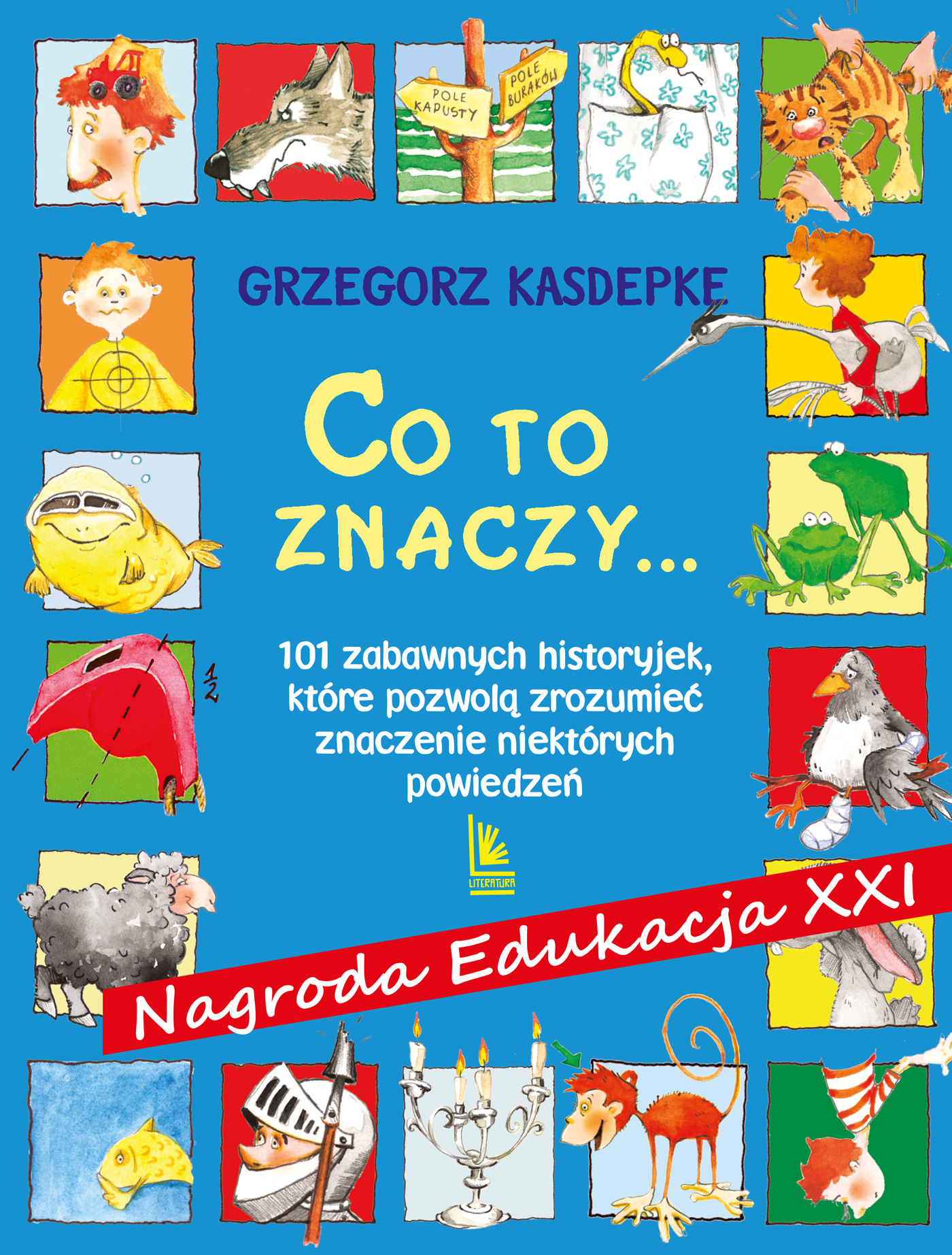 Tytuł: CO TO ZNACZY... 101 zabawnych historyjek, które pozwolą zrozumieć znaczenie niektórych powiedzeń
Autor: Grzegorz Kasdepke
Wydawnictwo: Literatura
Formaty: EPUB, MOBI