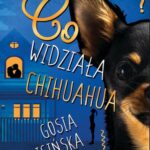Tytuł: Co widziała chihuahua?
Autor: Małgorzata Lisińska
Wydawnictwo: COM-NET-FOX
Formaty: MOBI, EPUB