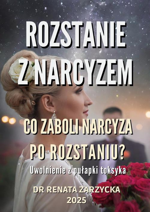 Tytuł: Co zaboli narcyza po rozstaniu? Uwolnienie z pułapki toksyka.
Autor: Dr Renata Zarzycka
Wydawnictwo: Akademia Rozwoju Coaching Życia
Formaty: MOBI, EPUB, PDF