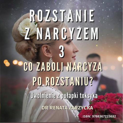 Tytuł: Co zaboli narcyza po rozstaniu? Uwolnienie z pułapki toksyka. Rozstanie z narcyzem 3
Autor: Dr Renata Zarzycka
Wydawnictwo: Akademia Rozwoju Coaching Życia
Formaty: MP3