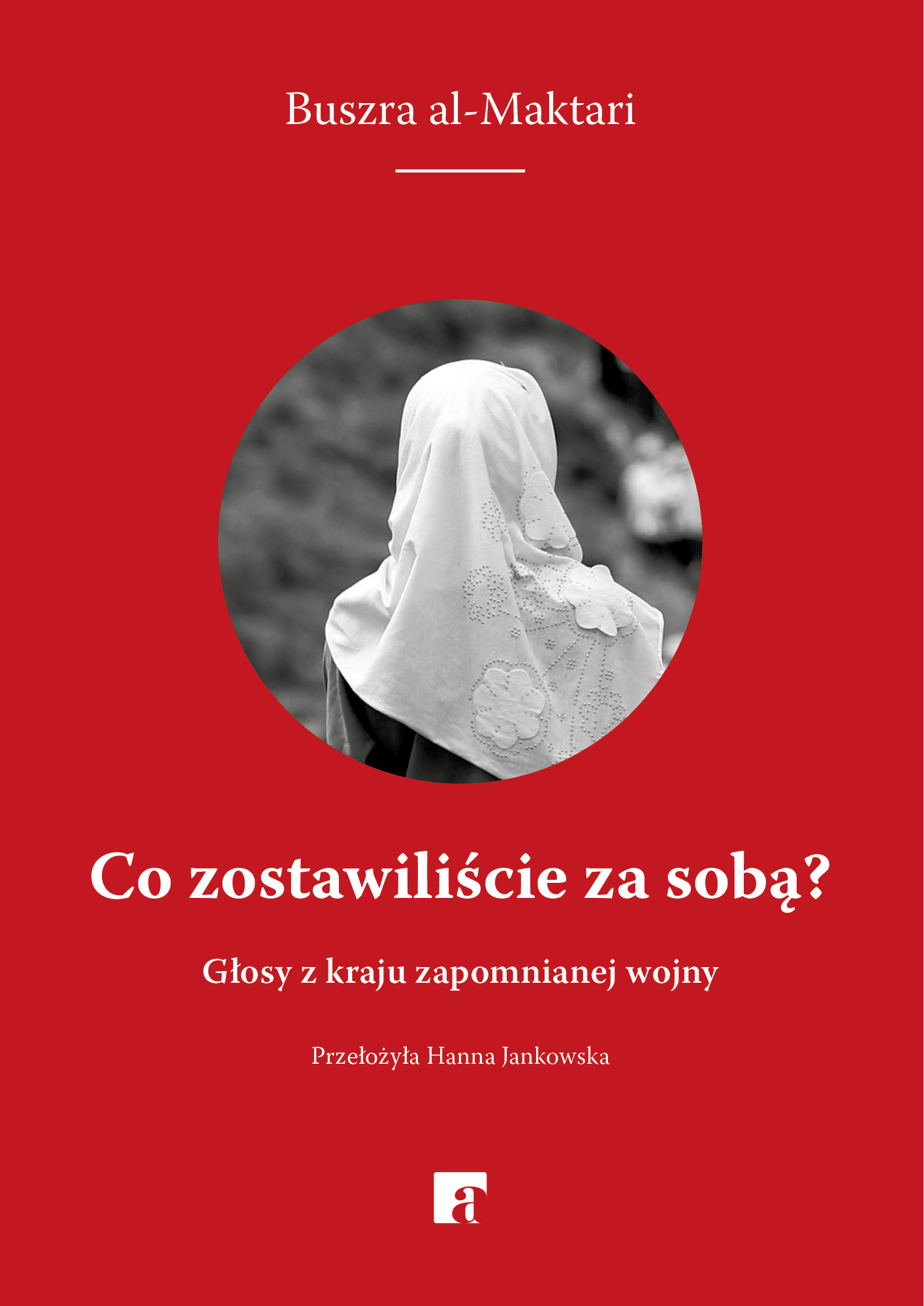 Tytuł: Co zostawiliście za sobą?. Głosy z kraju zapomnianej wojny
Autor: Buszra al-Maktari
Wydawnictwo: ArtRage
Formaty: EPUB, MOBI