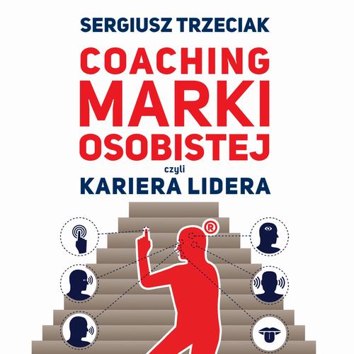 Tytuł: Coaching marki osobistej czyli Kariera lidera
Autor: Sergiusz Trzeciak
Wydawnictwo: Estymator
Formaty: MP3