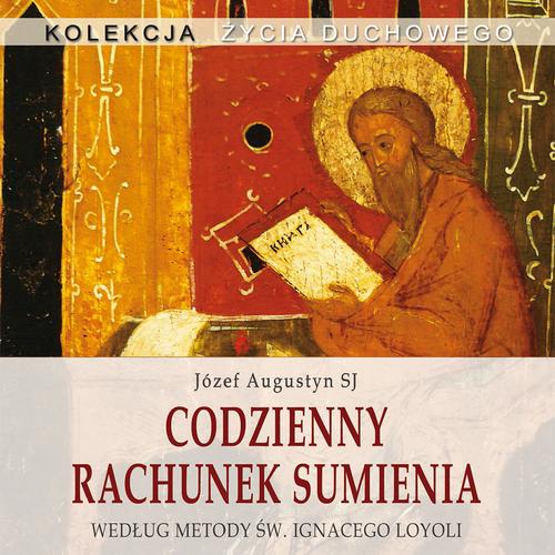 Tytuł: Codzienny rachunek sumienia
Autor: Józef Auustyn
Wydawnictwo: WAM
Formaty: MP3