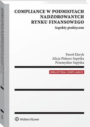 Tytuł: Compliance w podmiotach nadzorowanych rynku finansowego. Aspekty praktyczne
Autor: Przemysław Szpytka, Paweł Eleryk, Alicja Piskorz-Szpytka
Wydawnictwo: Wolters Kluwer
Formaty: PDF