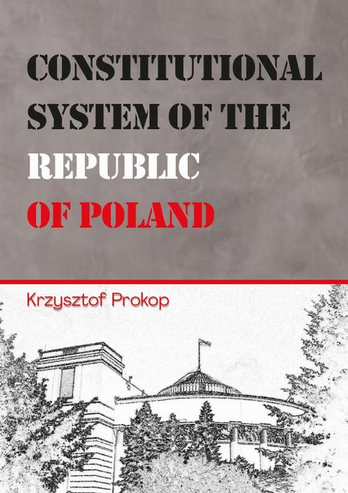 Tytuł: Constitutional System of the Republic of Poland
Autor: Krzysztof Prokop
Wydawnictwo: Uniwersytet w Siedlcach
Formaty: PDF