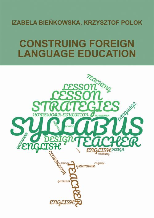 Tytuł: CONSTRUING FOREIGN LANGUAGE EDUCATION
Autor: Izabela Bieńkowska, Krzysztof Polok
Wydawnictwo: Spatium
Formaty: PDF