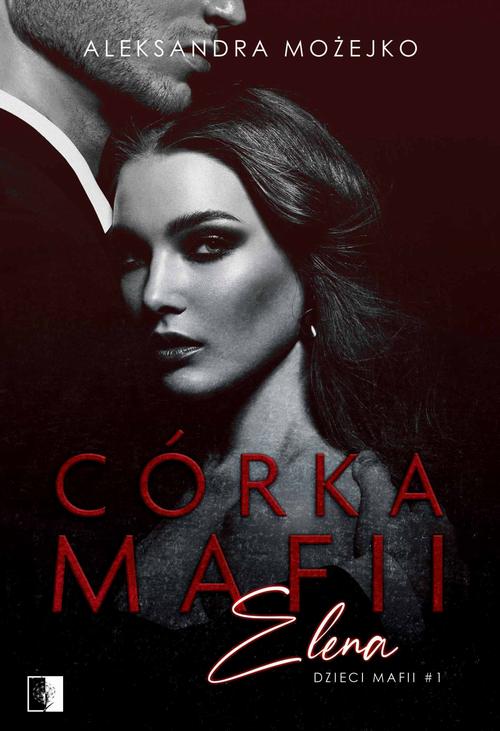 Tytuł: Córka mafii. Elena
Autor: Aleksandra Możejko
Wydawnictwo: NieZwykłe
Formaty: EPUB, PDF, MOBI
