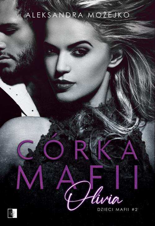 Tytuł: Córka mafii. Olivia
Autor: Aleksandra Możejko
Wydawnictwo: NieZwykłe
Formaty: PDF