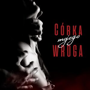 Tytuł: Córka mojego wroga
Autor: Agnieszka Kowalska-Bojar
Wydawnictwo: MotyleWnosie
Formaty: EPUB, PDF, MOBI