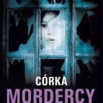 Tytuł: CÓRKA MORDERCY
Autor: Jenny Blackhurst
Wydawnictwo: Albatros
Formaty: EPUB, MOBI