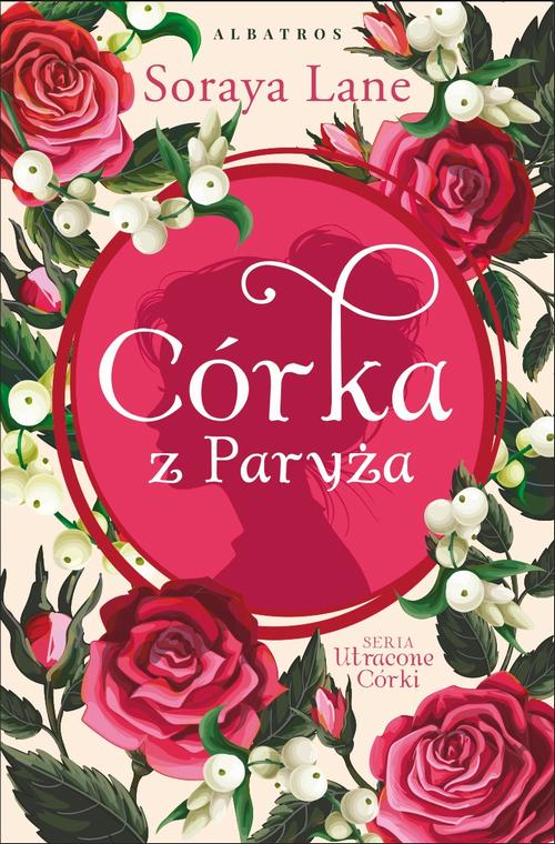 Tytuł: CÓRKA Z PARYŻA
Autor: Soraya Lane
Wydawnictwo: Albatros
Formaty: EPUB, MOBI