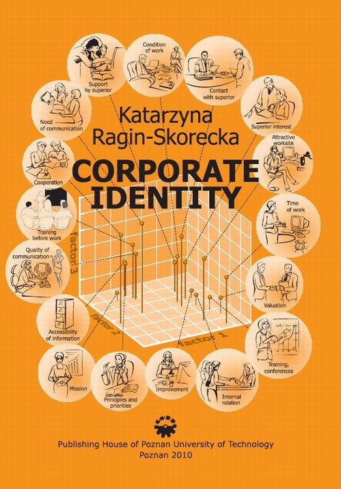 Tytuł: Corporate identity
Autor: Katarzyna Ragin-Skorecka
Wydawnictwo: Wydawnictwo Politechniki Poznańskiej
Formaty: PDF