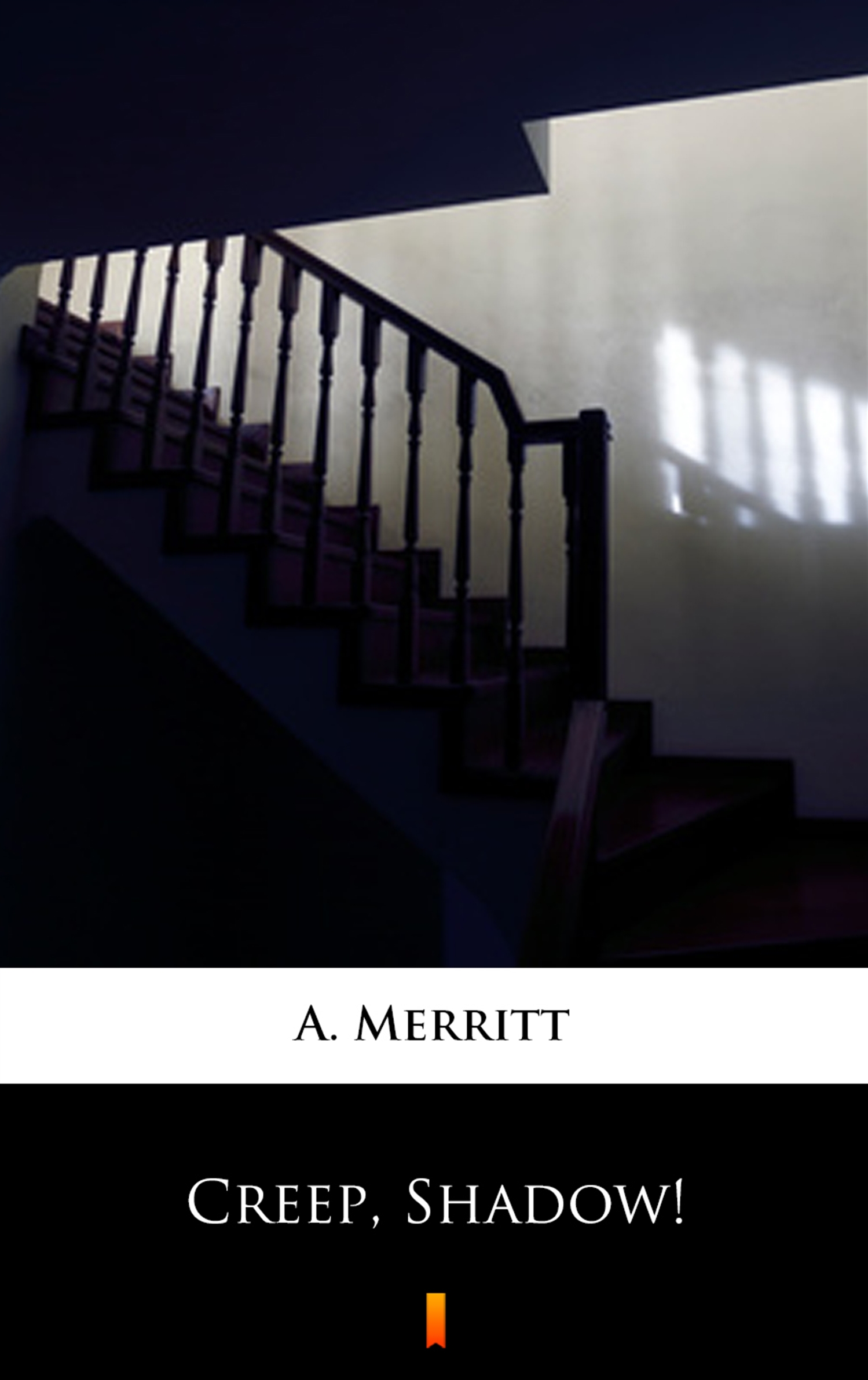 Tytuł: Creep, Shadow!
Autor: A. Merritt
Wydawnictwo: KtoCzyta.pl
Formaty: EPUB, MOBI