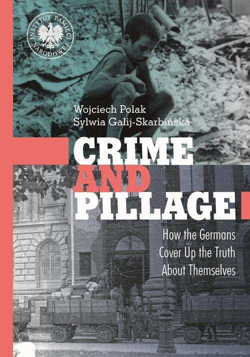 Tytuł: Crime and Pillage. How the Germans Cover Up the Truth About Themselves
Autor: Wojciech Polak, Sylwia Galij-Skarbińska
Wydawnictwo: Instytut Pamięci Narodowej
Formaty: EPUB, MOBI