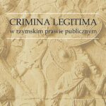 Tytuł: Crimina Legitima w rzymskim prawie publicznym
Autor: Krzysztof Amielańczyk
Wydawnictwo: UMCS
Formaty: PDF