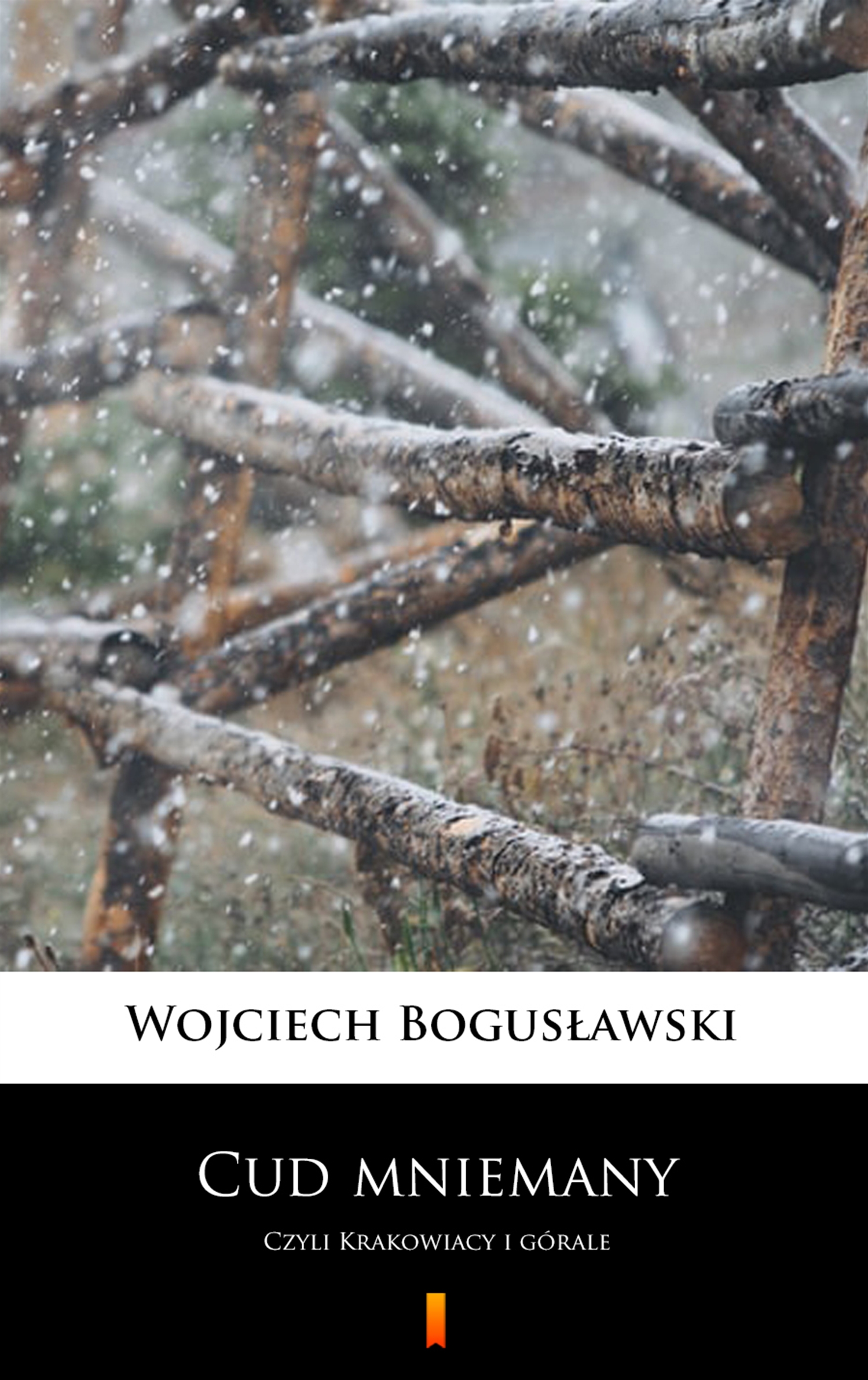 Tytuł: Cud mniemany. Czyli Krakowiacy i górale
Autor: Wojciech Bogusławski
Wydawnictwo: KtoCzyta.pl
Formaty: EPUB, MOBI