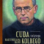 Cuda świętego Maksymiliana Marii Kolbego. Świadectwa i modlitwy — okładka e-booka