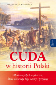 Cuda w historii Polski. 20 niezwykłych wydarzeń, które zmieniły losy naszej Ojczyzny — okładka e-booka
