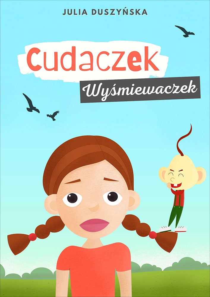 Tytuł: Cudaczek Wyśmiewaczek
Autor: Julia Duszyńska
Wydawnictwo: Miasto Książek
Formaty: EPUB, MOBI