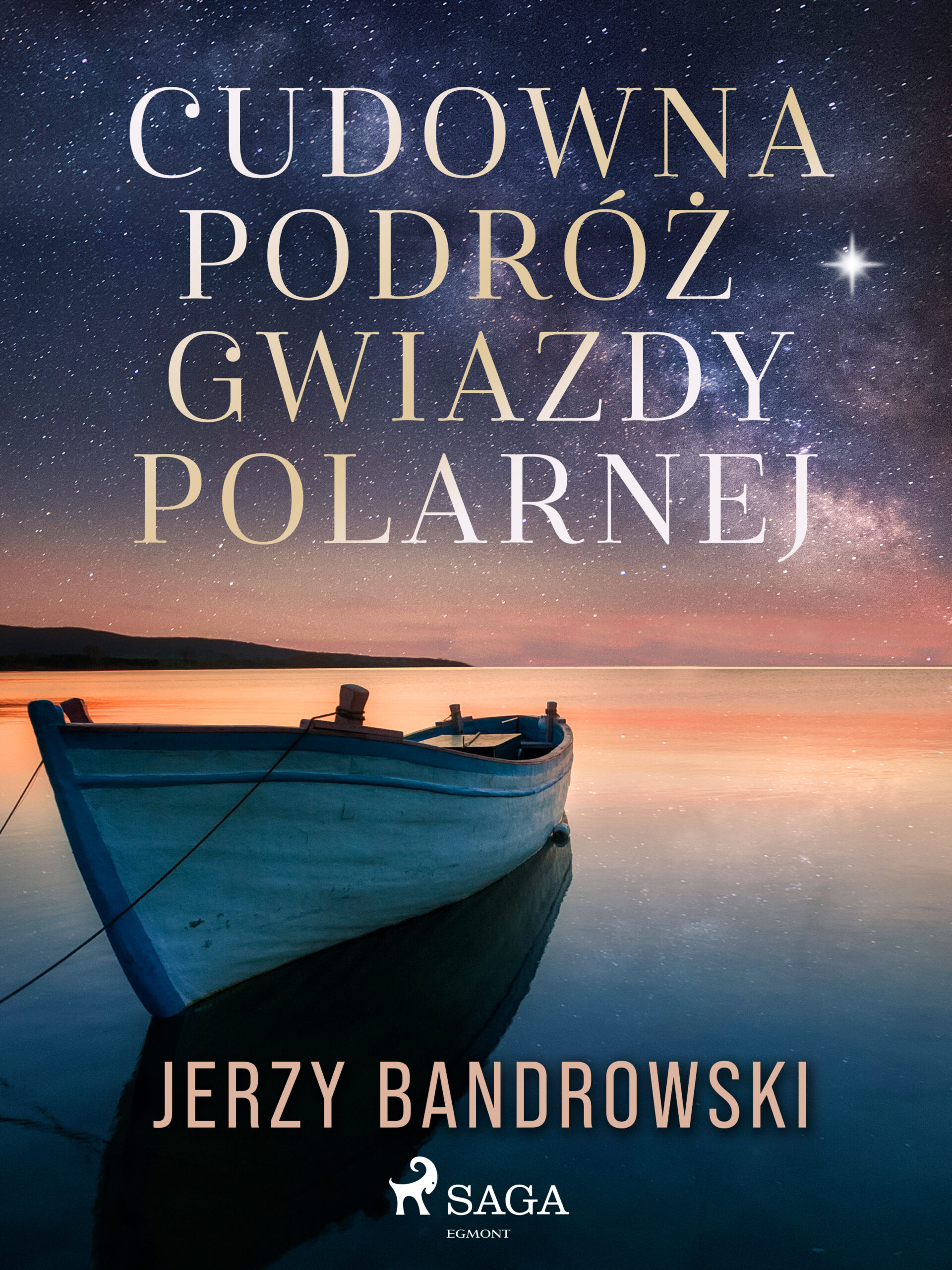 Tytuł: Cudowna podróż Gwiazdy Polarnej
Autor: Jerzy Bandrowski
Wydawnictwo: SAGA Egmont
Formaty: EPUB, MOBI