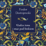 Tytuł: Cudza żona i mąż pod łóżkiem
Autor: Fiodor Dostojewski
Wydawnictwo: Świat Książki
Formaty: EPUB, MOBI