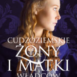 Cudzoziemskie żony i matki władców Polski — okładka e-booka