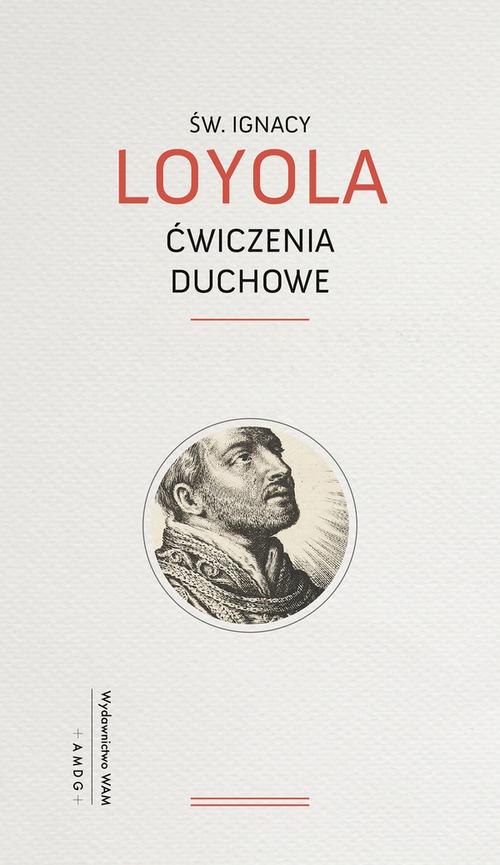 Tytuł: Ćwiczenia duchowe wyd. piąte
Autor: Ignacy Loyola
Wydawnictwo: WAM
Formaty: EPUB, MOBI