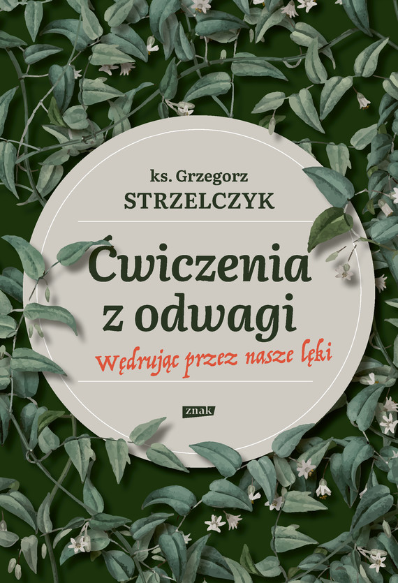 Tytuł: Ćwiczenia z odwagi. Wędrując przez nasze lęki
Autor: Grzegorz Strzelczyk
Wydawnictwo: Znak
Formaty: EPUB, MOBI