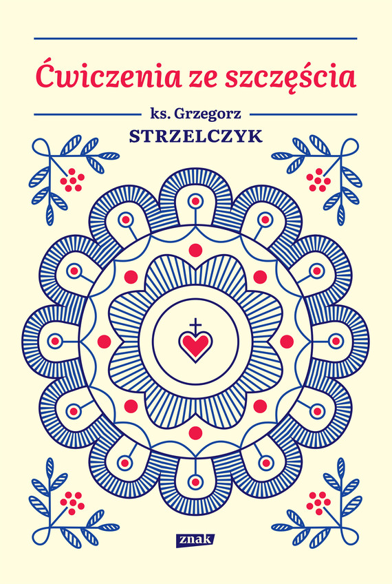 Tytuł: Ćwiczenia ze szczęścia
Autor: Grzegorz Strzelczyk
Wydawnictwo: Znak
Formaty: EPUB, MOBI