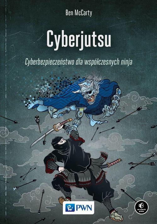 Tytuł: Cyberjutsu
Autor: Ben Mccarty
Wydawnictwo: Wydawnictwo Naukowe PWN
Formaty: EPUB, MOBI