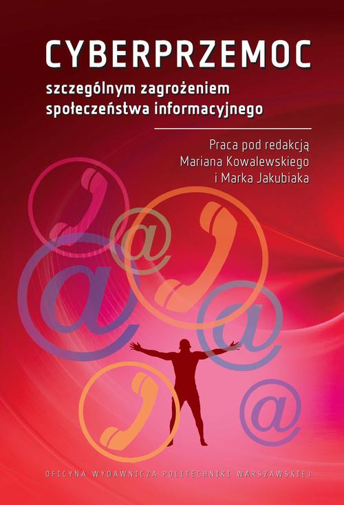 Tytuł: CYBERPRZEMOC szczególnym zagrożeniem społeczeństwa informacyjnego
Autor: Marian Kowalewski, Marek Jakubiak
Wydawnictwo: Oficyna Wydawnicza Politechniki Warszawskiej
Formaty: PDF