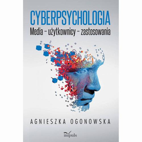 Tytuł: Cyberpsychologia. Media – użytkownicy – zastosowania
Autor: Agnieszka Ogonowska
Wydawnictwo: Impuls
Formaty: PDF