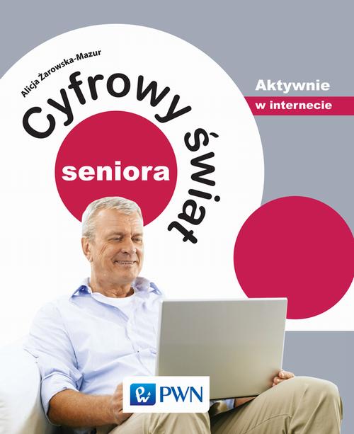 Cyfrowy świat seniora. Aktywnie w internecie — okładka e-booka