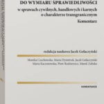 Tytuł: Cyfryzacja współpracy sądowej i dostępu do wymiaru sprawiedliwości w sprawach cywilnych, handlowych i karnych o charakterze transgranicznym. Komentarz
Autor: Jacek Gołaczyński, Marek Zalisko, Piotr Rodziewicz, Maria Dymitruk, Monika Czechowska
Wydawnictwo: Wolters Kluwer
Formaty: PDF