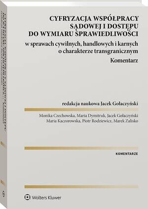 Tytuł: Cyfryzacja współpracy sądowej i dostępu do wymiaru sprawiedliwości w sprawach cywilnych, handlowych i karnych o charakterze transgranicznym. Komentarz
Autor: Jacek Gołaczyński, Marek Zalisko, Piotr Rodziewicz, Maria Dymitruk, Monika Czechowska
Wydawnictwo: Wolters Kluwer
Formaty: PDF