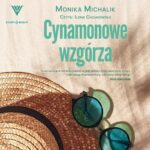 Tytuł: Cynamonowe wzgórza
Autor: Monika Michalik
Wydawnictwo: Storybox
Formaty: MP3