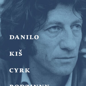 Tytuł: Cyrk rodzinny
Autor: Danilo Kiš
Wydawnictwo: Wydawnictwo Czarne
Formaty: EPUB, MOBI