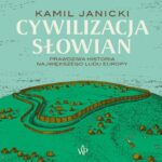 Tytuł: Cywilizacja Słowian
Autor: Kamil Janicki
Wydawnictwo: Poznańskie
Formaty: MP3