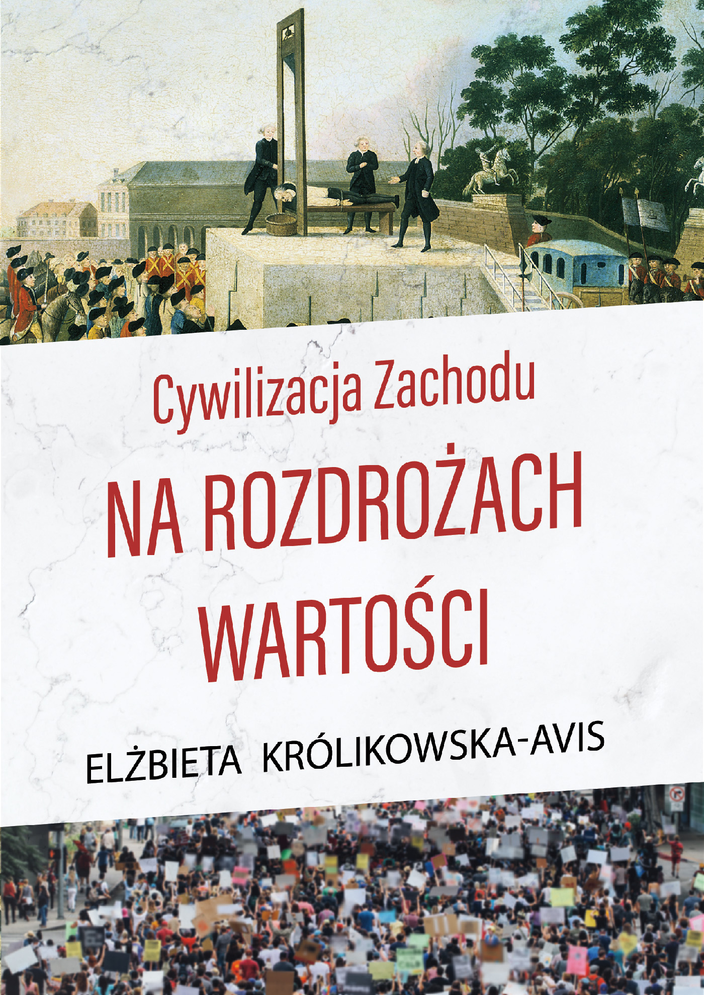 Tytuł: Cywilizacja Zachodu na rozdrożach wartości
Autor: Elżbieta Królikowska-Avis
Wydawnictwo: Zysk i S-ka
Formaty: EPUB, MOBI