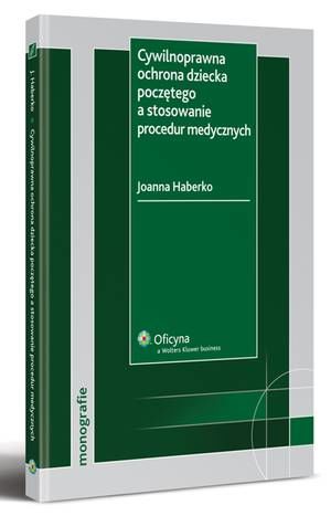 Tytuł: Cywilnoprawna ochrona dziecka poczętego a stosowanie procedur medycznych
Autor: Joanna Haberko
Wydawnictwo: Wolters Kluwer
Formaty: PDF
