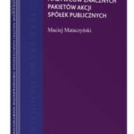Tytuł: Cywilnoprawne skutki naruszenia obowiązków nabywców znacznych pakietów akcji spółek publicznych
Autor: Maciej Mataczyński
Wydawnictwo: Wolters Kluwer
Formaty: PDF