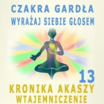 Tytuł: Czakra Gardła. Odważnie wyrażaj siebie głosem. Kronika Akaszy Wtajemniczenie. Cz. 13
Autor: Dr Renata Zarzycka
Wydawnictwo: Akademia Rozwoju Coaching Życia
Formaty: MP3