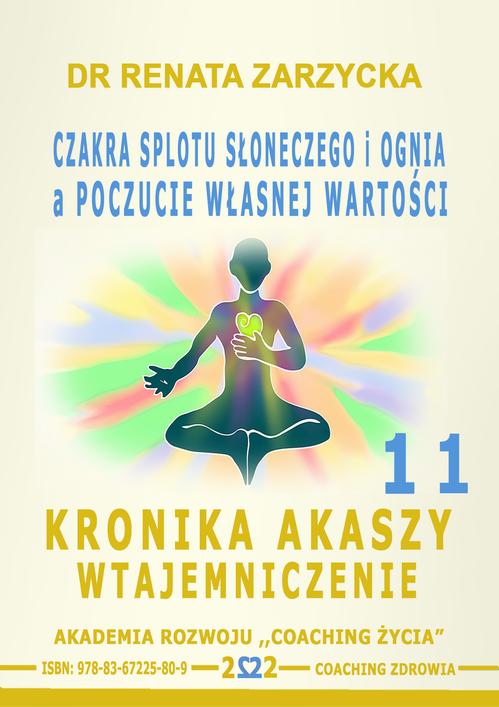 Tytuł: Czakra Splotu Słonecznego i Ognia a poczucie Własnej Wartości. Kronika Akaszy Wtajemniczenie. odc. 11
Autor: Dr Renata Zarzycka
Wydawnictwo: Akademia Rozwoju Coaching Życia
Formaty: MP3