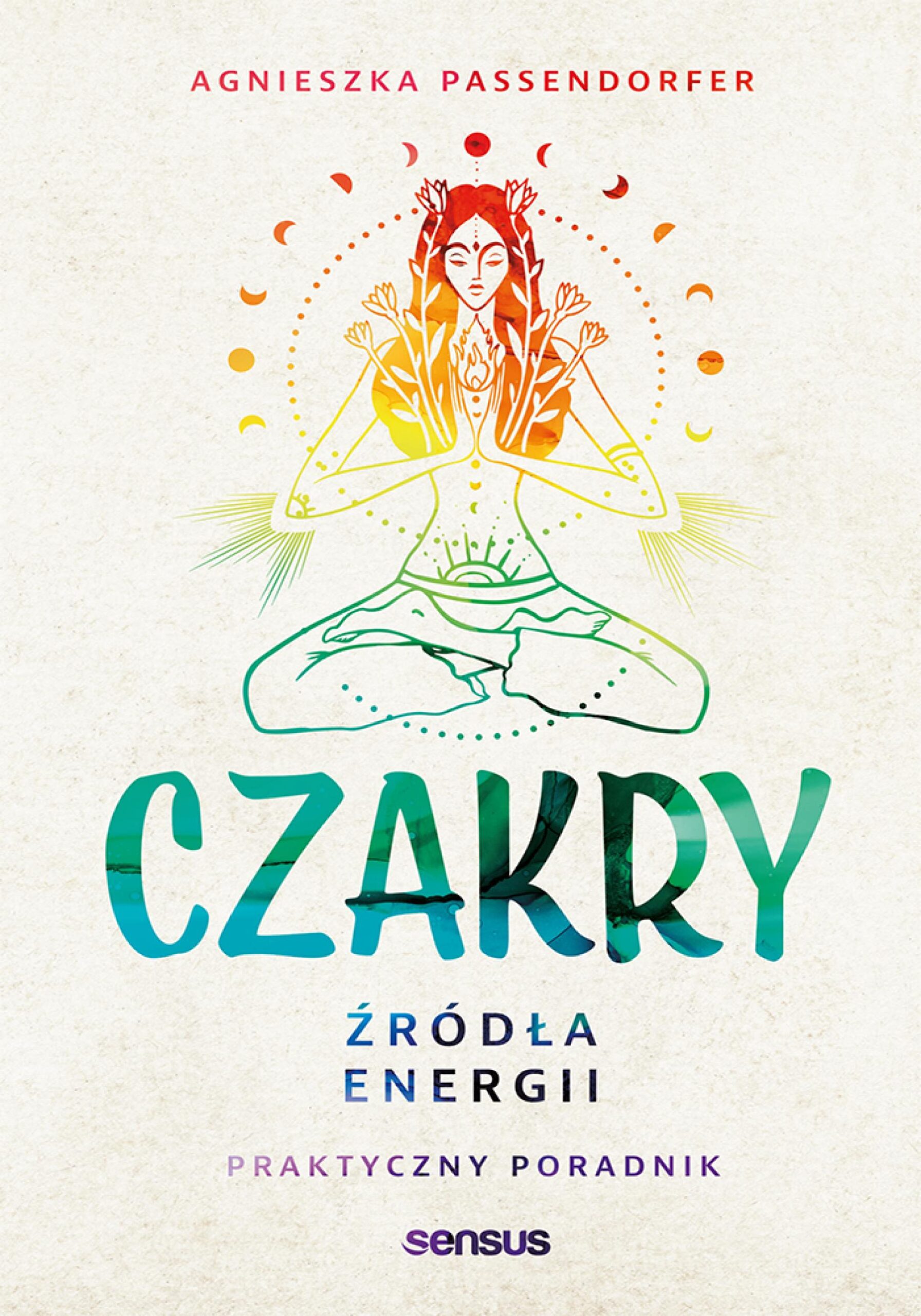 Tytuł: Czakry. Źródła energii. Praktyczny poradnik
Autor: Agnieszka Passendorfer
Wydawnictwo: Sensus
Formaty: EPUB, PDF, MOBI