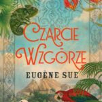 Tytuł: Czarcie Wzgórze
Autor: Eugène Sue
Wydawnictwo: MG
Formaty: EPUB, MOBI