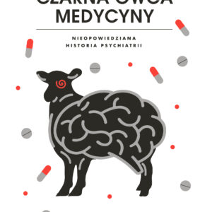 Tytuł: Czarna owca medycyny. Nieopowiedziana historia psychiatrii
Autor: Jeffrey A. Lieberman
Wydawnictwo: Wydawnictwo Poznańskie
Formaty: EPUB, MOBI