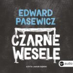 Tytuł: Czarne wesele
Autor: Edward Pasewicz
Wydawnictwo: Wielka Litera
Formaty: MP3